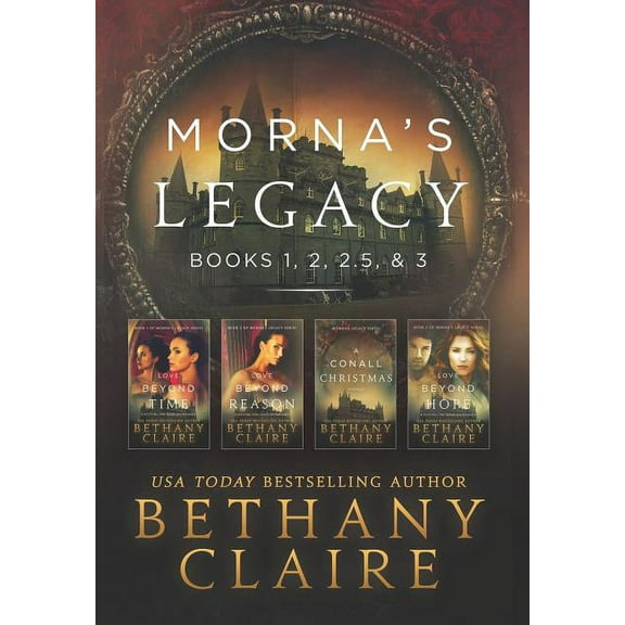 Morna's Legacy Collections Morna's Legacy: Books 1, 2, 2.5, & 3: Scottish, Time Travel Romances, Book 1, (Hardcover)