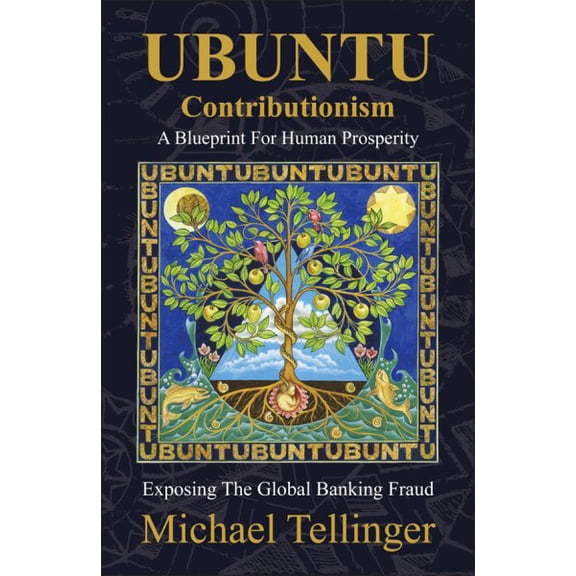 Ubuntu Contributionism - A Blueprint for Human Prosperity: Exposing the Global Banking Fraud (Paperback)