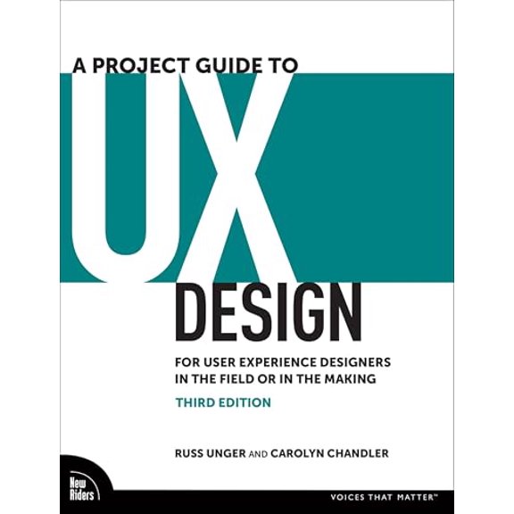 Pre-Owned A Project Guide to UX Design: For User Experience Designers in the Field or in the Making (Voices That Matter), 9780138188221, 013818822X, Paperback, 3 edition