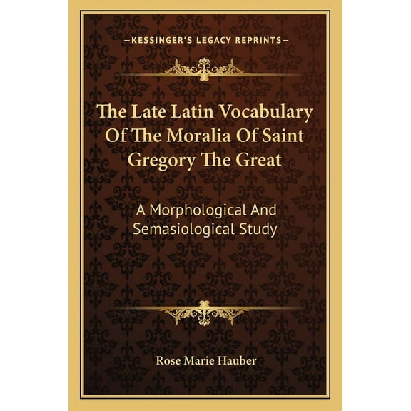 The Late Latin Vocabulary Of The Moralia Of Saint Gregory The Great (Paperback)