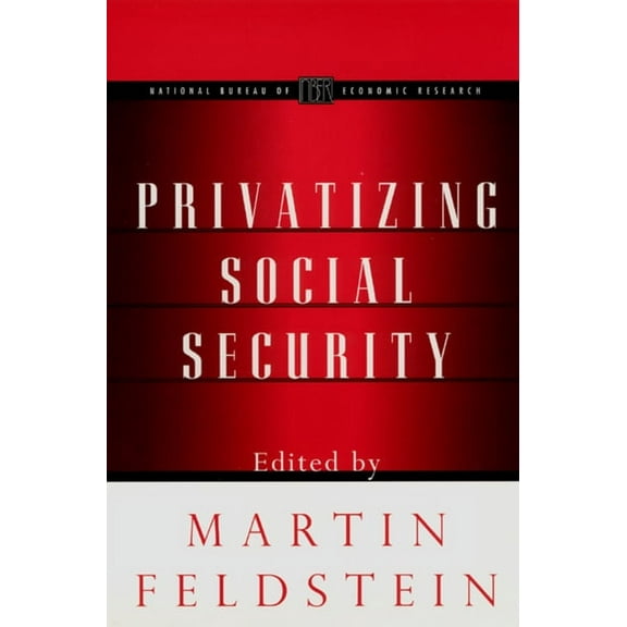 National Bureau of Economic Research Pro Privatizing Social Security, (Paperback)