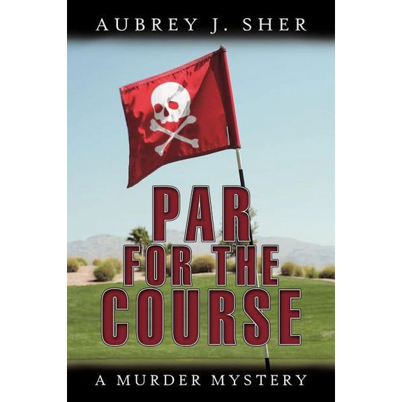 Par for the Course: A Murder Mystery, (Paperback)