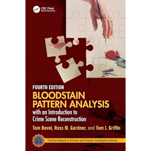 Pre-Owned Bloodstain Pattern Analysis with an Introduction to Crime Scene Reconstruction (Hardcover) by Tom Bevel, Ross M Gardner, Tom J Griffin