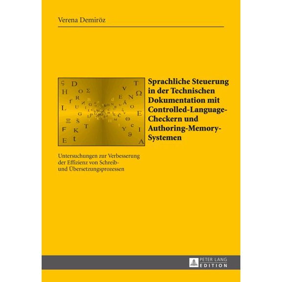 Sabest. Saarbrücker Beiträge Zur Sprach- Und Translationswissenschaft: Sprachliche Steuerung in der Technischen Dokumentation mit Controlled-Language-Checkern und Authoring-Memory-Systemen: Untersuchu