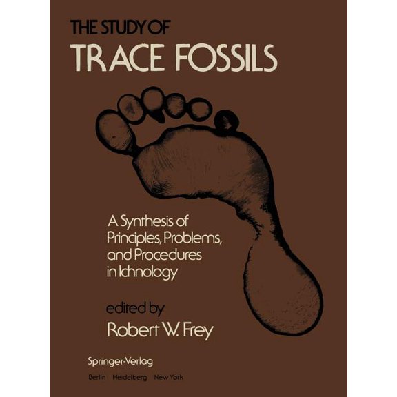 The Study of Trace Fossils: A Synthesis of Principles, Problems, and Procedures in Ichnology, (Paperback)