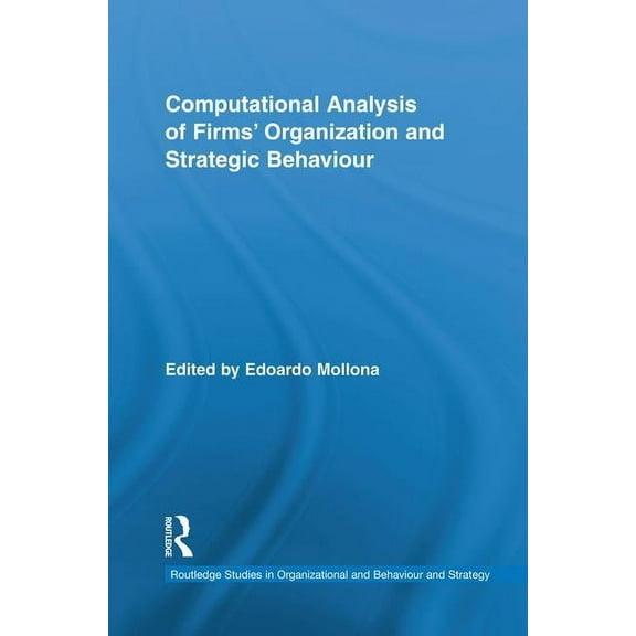 Routledge Research in Strategic Manageme Computational Analysis of Firms' Organization and Strategic Behaviour, (Paperback)