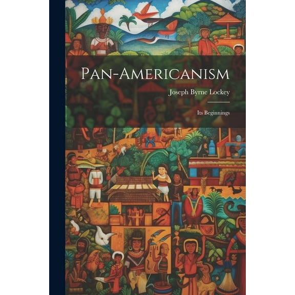 Pan-americanism : Its Beginnings (Paperback)