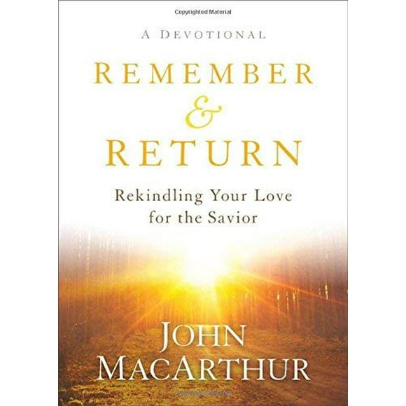 Rappelez-vous et Revenez, Raviver Votre Amour pour le Sauveur - une Dévotion