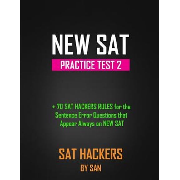Pre-Owned New SAT Practice Test 2: +70 SAT Hackers Rules for the Sentence Error Questions That Appear Always on New SAT