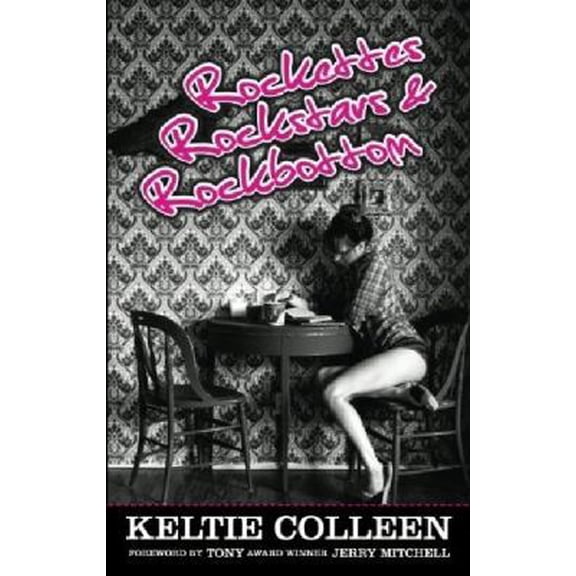 Pre-Owned Rockettes, Rockstars and Rockbottom (Paperback) 0977766594 9780977766598
