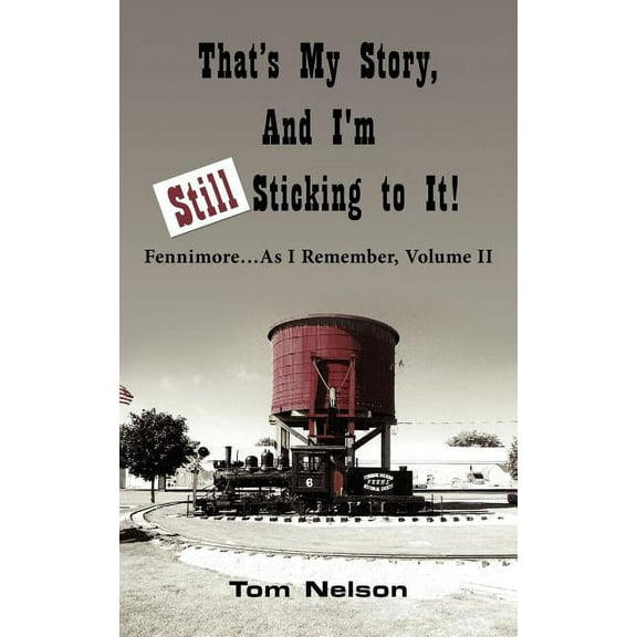 That's My Story, And I'm Still Sticking to It!: Fennimore.As I Remember, Volume II (Paperback)