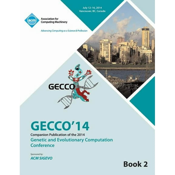 Companion GECCO 14 vol 2- Genetic and Evolutionary Computing Conference (Paperback)