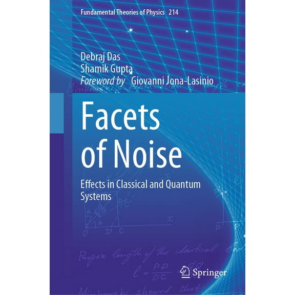 Fundamental Theories of Physics Facets of Noise: Effects in Classical and Quantum Systems, Book 214, (Hardcover)