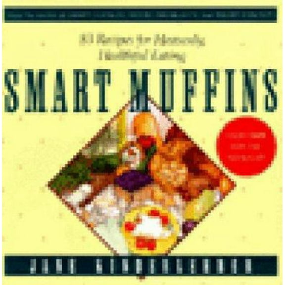 Pre-Owned Smart Muffins: 83 Recipes for Heavenly, Healthful Eating (Jane Kinderlehrer Smart Food Series) (Paperback) 1557041075 9781557041074