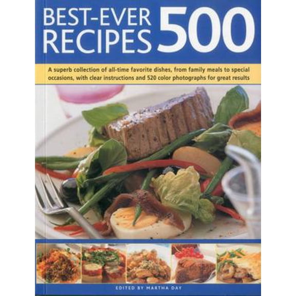 Pre-Owned Best-Ever 500 Recipes: A Superb Collection of 500 All-Time Favourite Dishes, from Family Meals to Special Occasions (Paperback) 1844768813 9781844768813