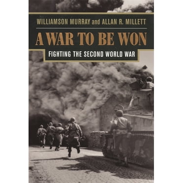 Pre-Owned A War to Be Won: Fighting the Second World War (Paperback) 0674006801 9780674006805