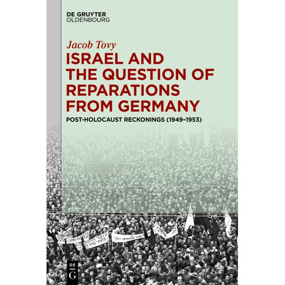 Israel and the Question of Reparations from Germany: Post-Holocaust Reckonings (1949-1953), (Hardcover)