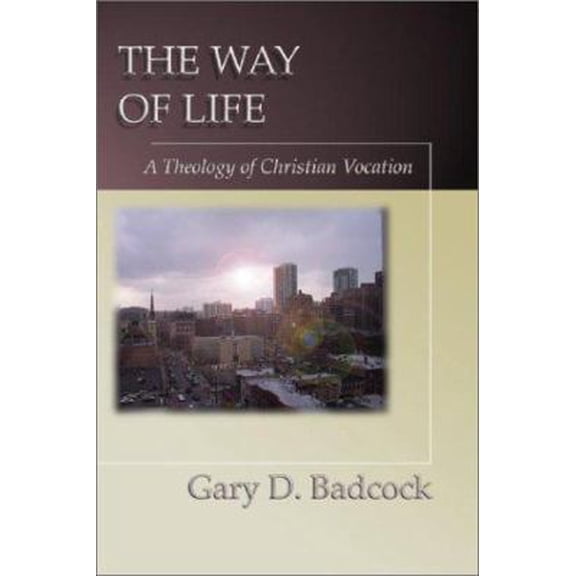 Pre-Owned The Way of Life: A Theology of Christian Vocation (Paperback) 1579109578 9781579109578