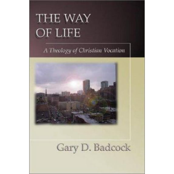 Pre-Owned The Way of Life: A Theology of Christian Vocation (Paperback) 1579109578 9781579109578