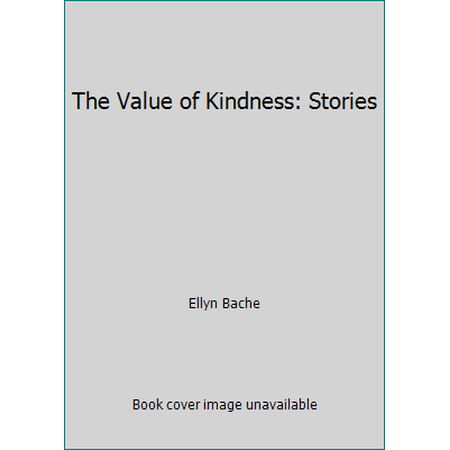 Pre-Owned The Value of Kindness: Stories (Paperback) 0962746088 9780962746086