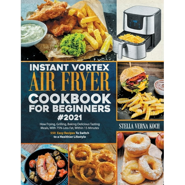 Instant Vortex Air Fryer Cookbook for Beginners2021 How Frying