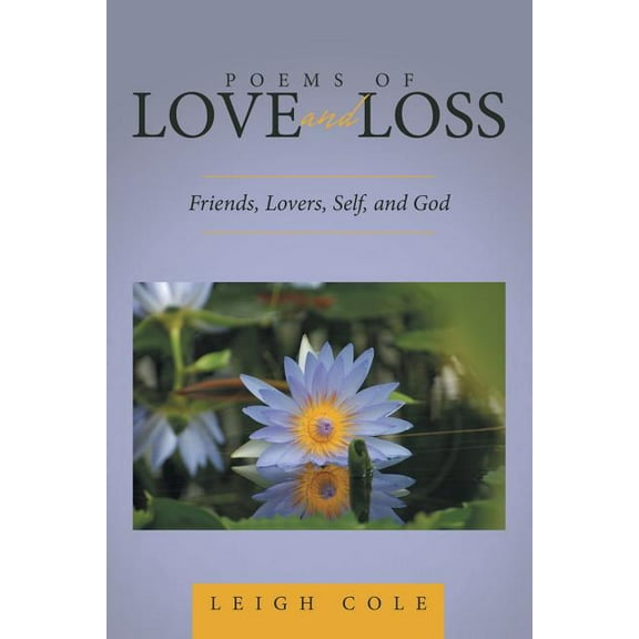 Poems of Love and Loss: Friends, Lovers, Self, and God