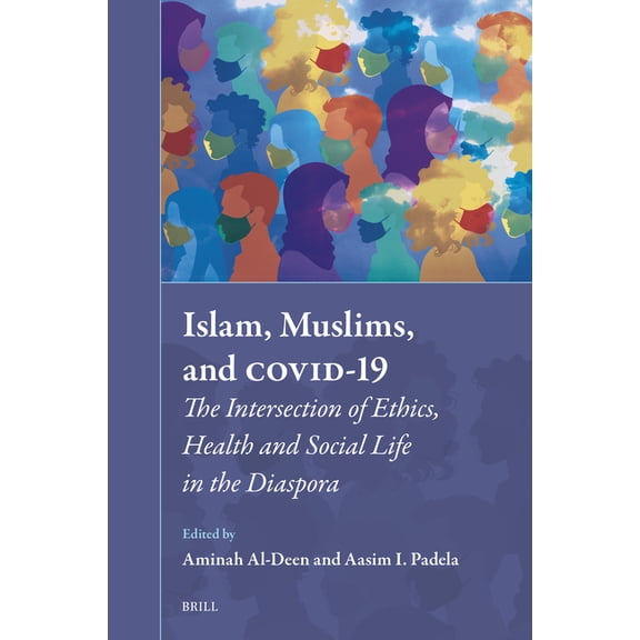 Muslim Minorities Islam, Muslims, and Covid-19: The Intersection of Ethics, Health and Social Life in the Diaspora, Book 42, (Hardcover)