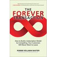 thumbnail image 1 of The Forever Transaction: How to Build a Subscription Model So Compelling, Your Customers Will Never Want to Leave, 1 of 1