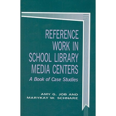 Reference Work in School Library Media Centers : A Book of Case