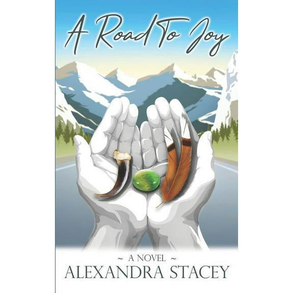 A Road To Joy (Paperback) by Alexandra Stacey