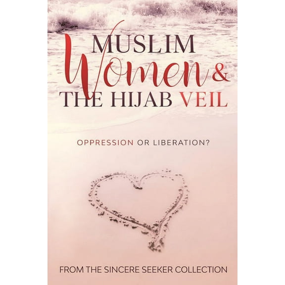 Muslim Women & The Hijab Veil: Oppression or Liberation?, (Paperback)