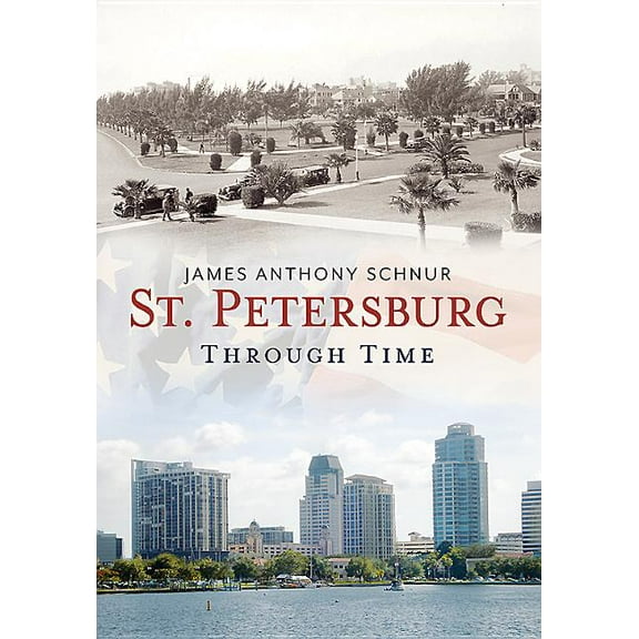 St. Petersburg Through Time (Paperback) by James Anthony Schnur