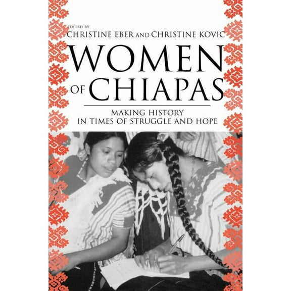 Women of Chiapas: Making History in Times of Struggle and Hope, (Paperback)
