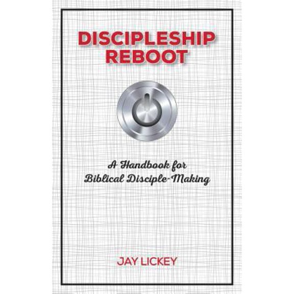 Pre-Owned Discipleship Reboot: A Handbook for Biblical Disciple-Making (Paperback) 1936141485 9781936141487