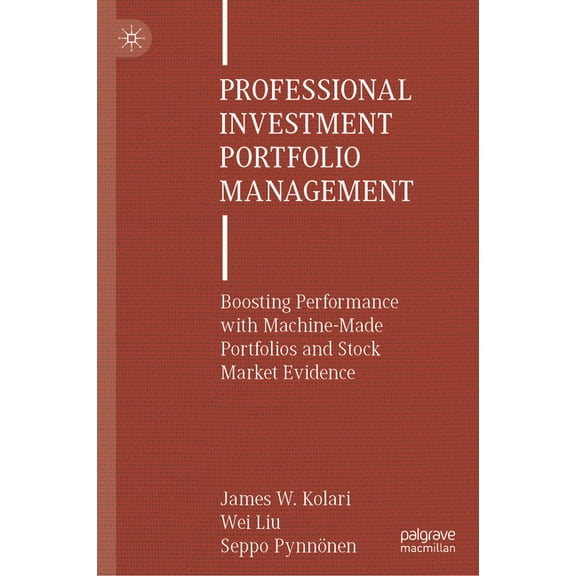 Professional Investment Portfolio Management: Boosting Performance with Machine-Made Portfolios and Stock Market Evidenc, (Hardcover)
