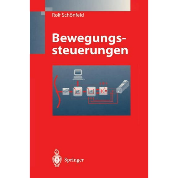 Bewegungssteuerungen: Digitale Signalverarbeitung, Drehmomentsteuerung, Bewegungsablaufsteuerung, Simulation, (Paperback)