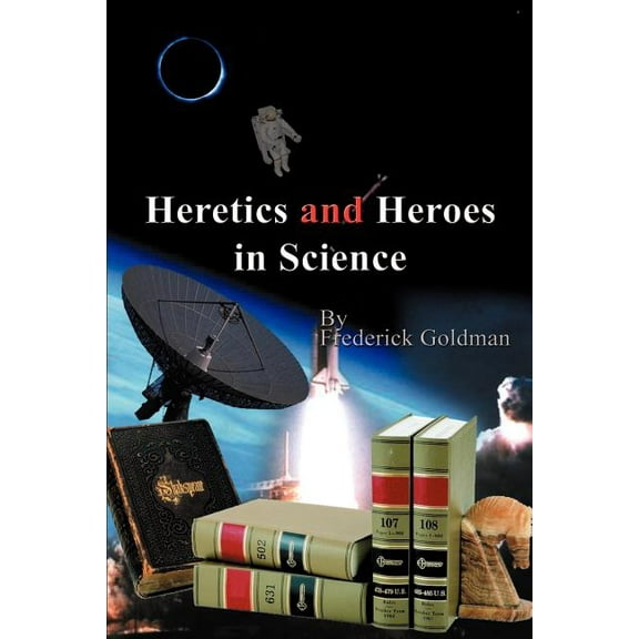Heretics and Heroes in Science, (Paperback)