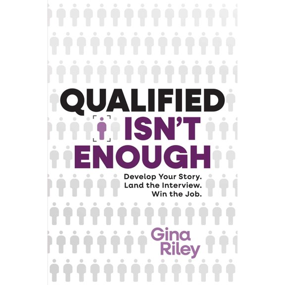 Qualified Isn't Enough: Develop Your Story. Land the Interview. Win the Job., (Paperback)