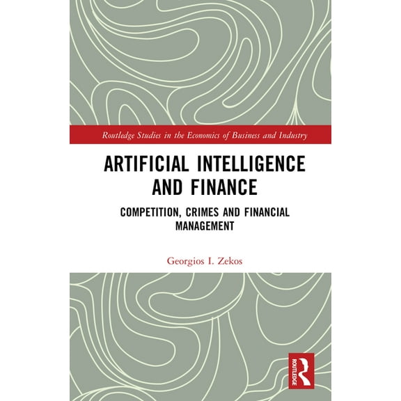Routledge Studies in the Economics of Bu Artificial Intelligence and Finance: Competition, Crimes and Financial Management, (Hardcover)