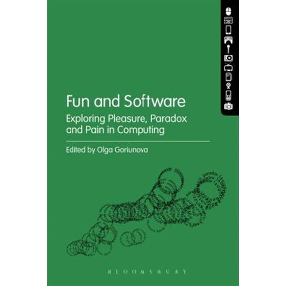 Pre-Owned Fun and Software: Exploring Pleasure, Paradox and Pain in Computing (Hardcover)