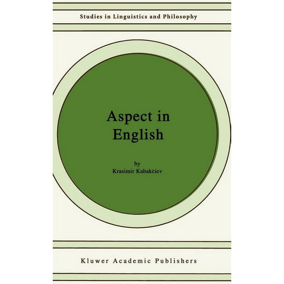 Studies in Linguistics and Philosophy Aspect in English: A "common-Sense" View of the Interplay Between Verbal and Nominal Referents, Book 75, (Hardcover)
