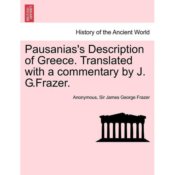 Pausanias's Description of Greece. Translated with a Commentary by J. G.Frazer. Vol. IV., (Paperback)