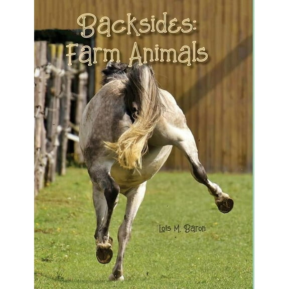 Backsides Backsides: Farm Animals, Book 2, (Hardcover)