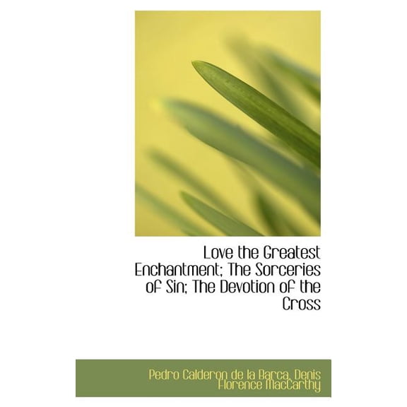 Love the Greatest Enchantment; The Sorceries of Sin; The Devotion of the Cross (Hardcover)