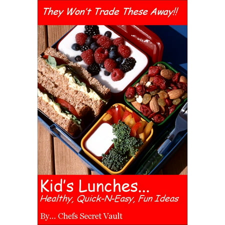 Kids' Lunches: Healthy, Quick n Easy, Fun Ideas -