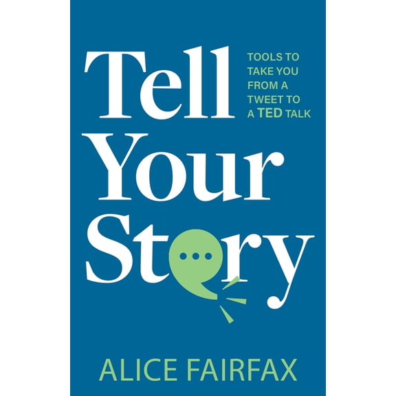 Pre-Owned Tell Your Story: Tools to Take You from a Tweet to a Ted Talk (Paperback) 1636981445 9781636981444
