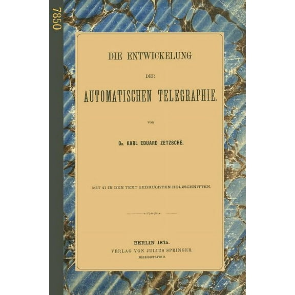 Die Entwickelung Der Automatischen Telegraphie, (Paperback)