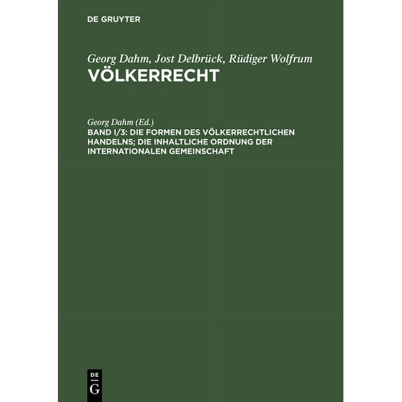 Die Formen Des VÃ¶lkerrechtlichen Handelns; Die Inhaltliche Ordnung Der Internationalen Gemeinschaft, (Hardcover)