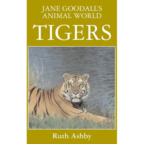 Jane Goodall's Animal World Jane Goodall's Animal World Tigers, Book 2, (Hardcover)