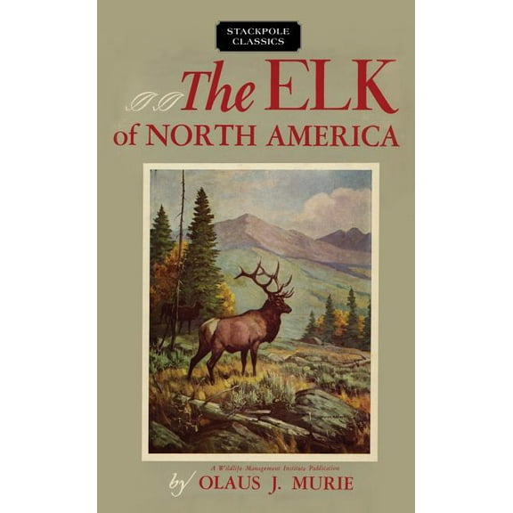 Wildlife Management Institute Classics: The Elk of North America (Hardcover)